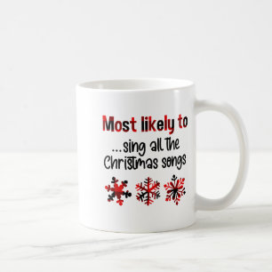 Cutecomfy Most Likely To Sing All The Christmas So Coffee Mug