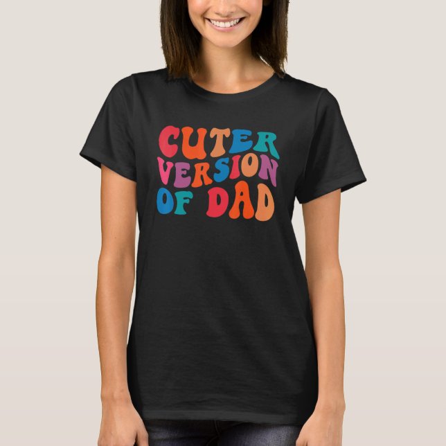 Cuter version of dad T-Shirt (Front)