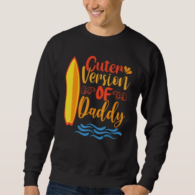 Cuter Version Of Daddy Present To Celebrate Father Sweatshirt (Front)