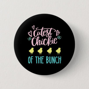 Cutest Chickie Of The Bunch Chick Easter Cute Eggs 6 Cm Round Badge