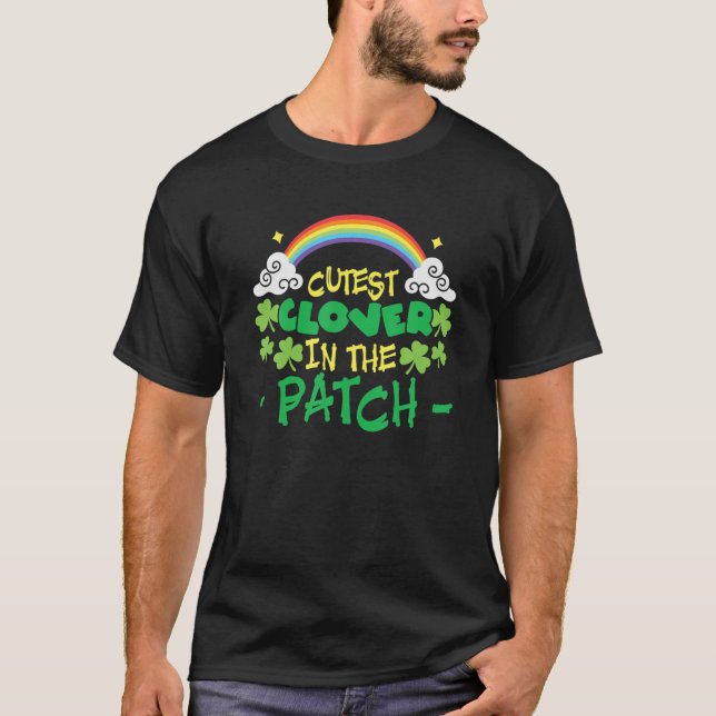 Cutest Clover In The Patch Funny Irish St Patricks T-Shirt (Front)