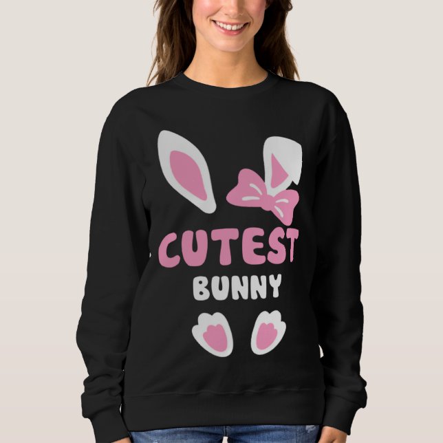 Cutest Girls Easter Rabbit I'm The Cutest Bunny Ea Sweatshirt (Front)