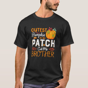 Cutest Pumpkin In The Patch Call Me Brother Hallow T-Shirt