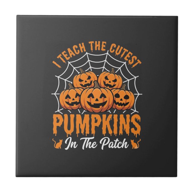 Cutest Pumpkins In The Patch Teacher Halloween_1 Tile (Front)