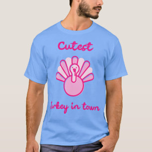 Cutest Turkey in Town Funny Thanksgiving Design fo T-Shirt