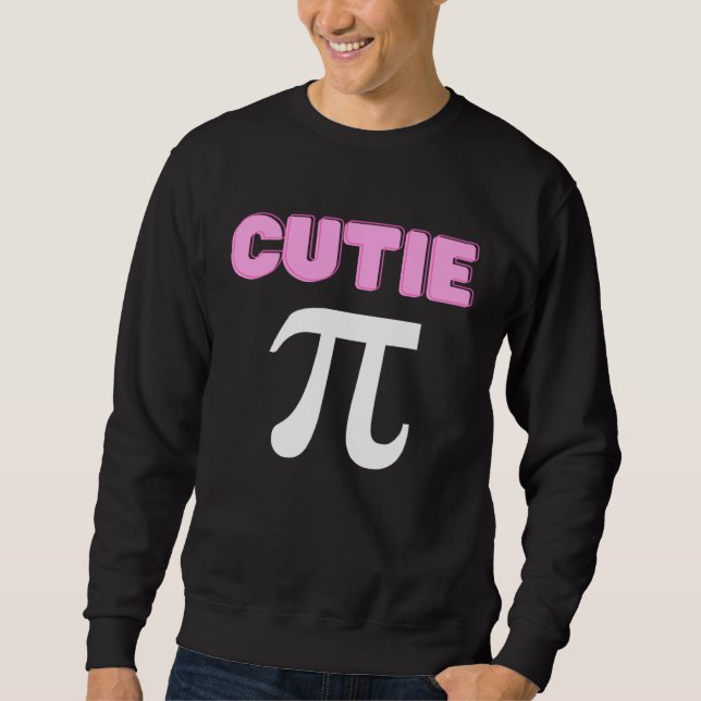 Cutie Pi Funny Math Joke Geek Cute Pi Day Sweatshirt (Front)