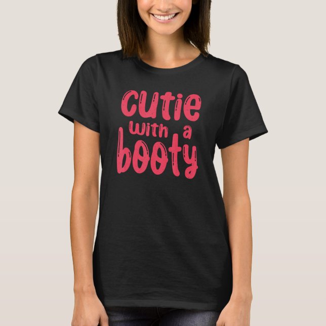 Cutie with a Booty  Gym T-Shirt (Front)