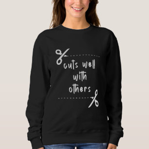 Cuts Well With Others   Hairstyle Hairdo Salon Hai Sweatshirt