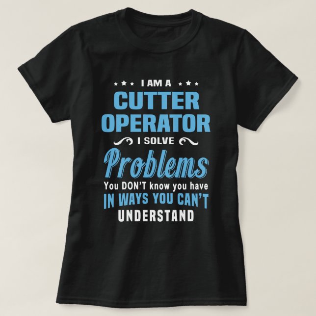 Cutter Operator T-Shirt (Design Front)