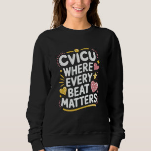 CVICU Nurse Design for CVICU Nursing Paediatrics C Sweatshirt