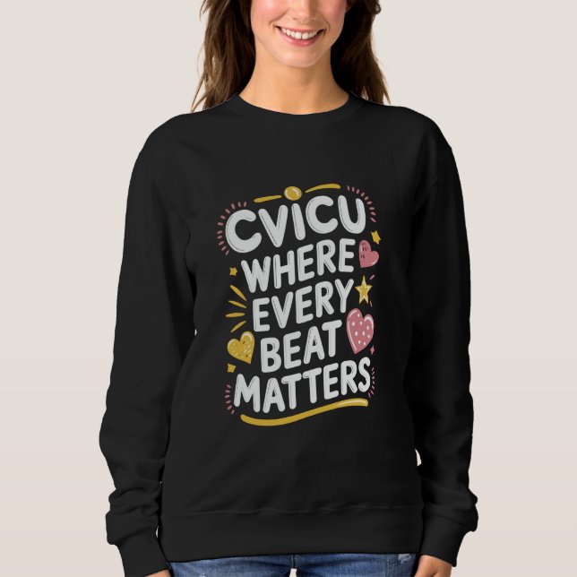 CVICU Nurse Design for CVICU Nursing Paediatrics C Sweatshirt (Front)