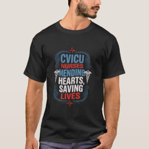 CVICU Nurse Quote for CVICU Nursing Pediatric CVIC T-Shirt