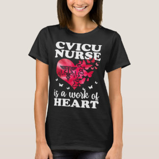 CVICU Nurse Work Of Heart Cardiovascular Intensive T-Shirt