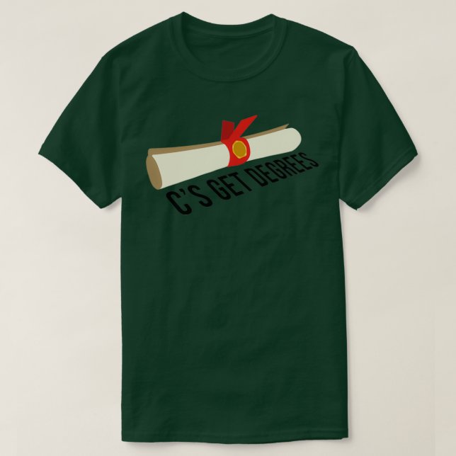 Cx27s Get Degrees 1 T-Shirt (Design Front)