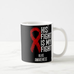 Cyanotic Heart Disease His Fight Is My Fight Hlhs Coffee Mug