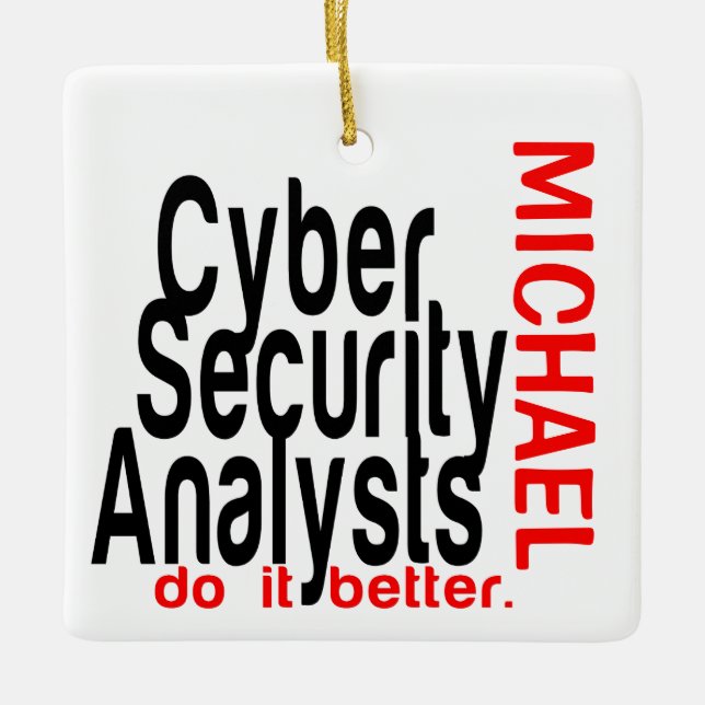 Cyber Security Analysts Do It Better CUSTOM Ceramic Ornament (Front)