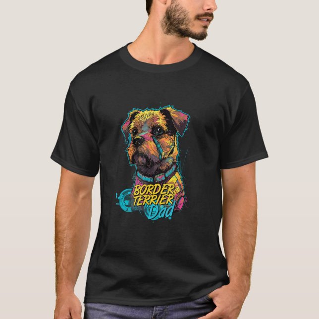 Cyberpunk Border Terrier-Loving Dads Border Terrie T-Shirt (Front)