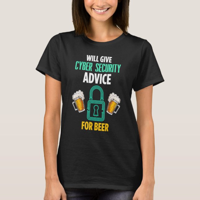 Cybersecurity It Analyst For Beer Certified Tech S T-Shirt (Front)