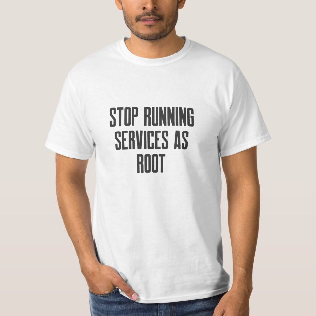 Cybersecurity STOP Running Services as root T-Shirt (Front)