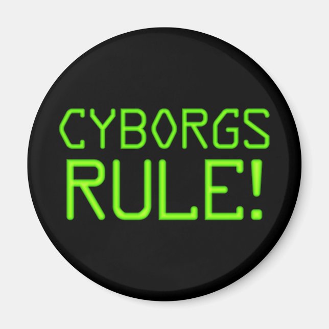 Cyborgs Rule! Magnet (Front)