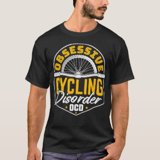 Cycle Obsessive Cycling Disorder OCD Funny Bicycle T-Shirt