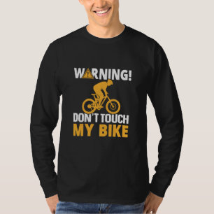 Cycling Art Warning Don't Touch My Bike T-Shirt