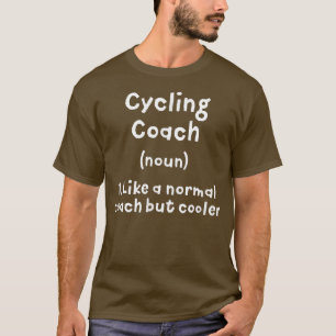Cycling Coach Definition Funny Cyclist Humour Bike T-Shirt