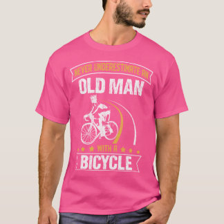 Cycling Cyclist Gift For Men Never Underestimate A T-Shirt