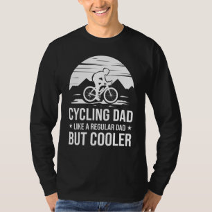 Cycling Dad Like A Regular Dad But Cooler Cyclist T-Shirt