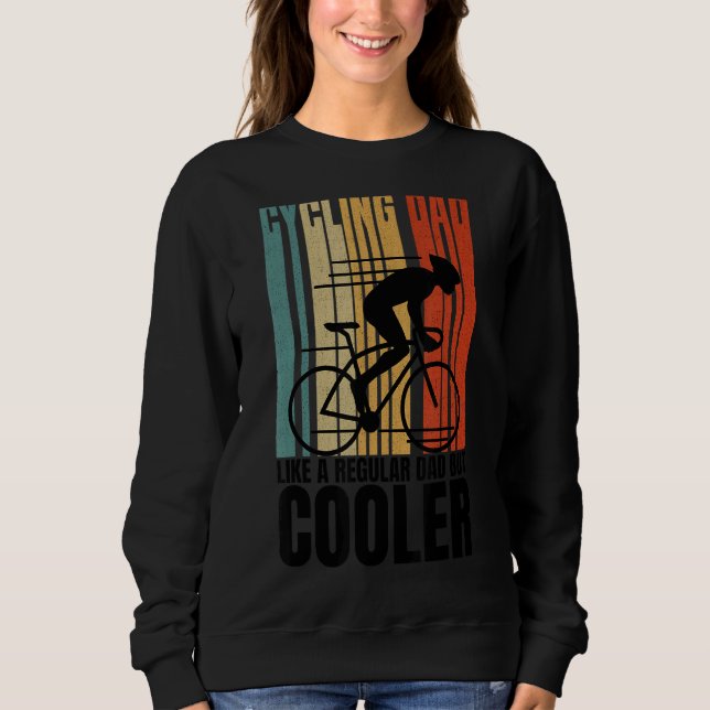 Cycling Dad Like A Regular Dad But Cooler  Father' Sweatshirt (Front)