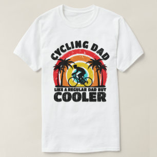 Cycling Dad Like A Regular Dad But Cooler Funny T-Shirt
