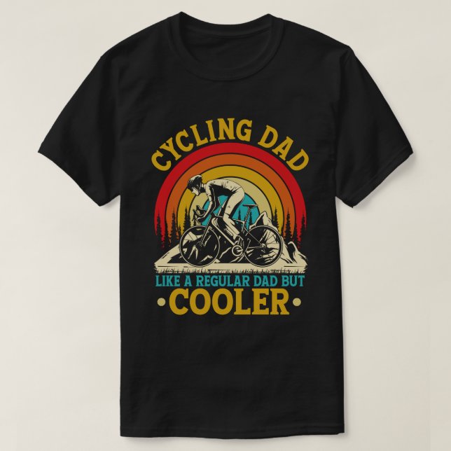 Cycling Dad Like A Regular Dad But Cooler Funny  T-Shirt (Design Front)
