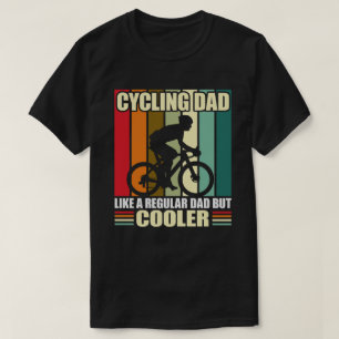 Cycling Dad Like A Regular Dad But Cooler Funny T-Shirt