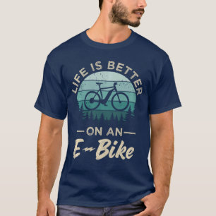 Cycling Electric Bicycle Life is Better on an EBik T-Shirt