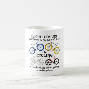 Cycling I Might Look Like I'm Listening To You Coffee Mug