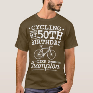 Cycling Into My 50th Birthday Bicycle Racing T-Shirt