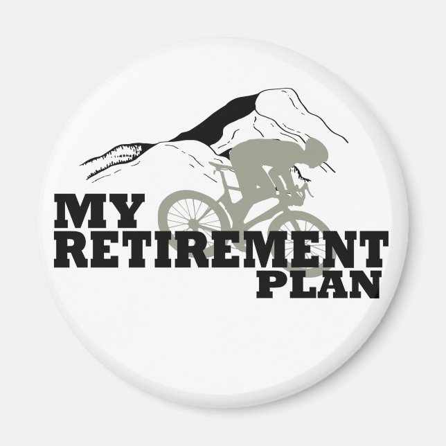 Cycling is my retirement plan magnet (Front)