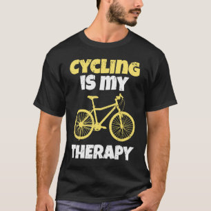 Cycling Is My Therapy For A Cyclist T-Shirt