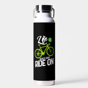 Cycling - Life Is Really Good Ride On Water Bottle