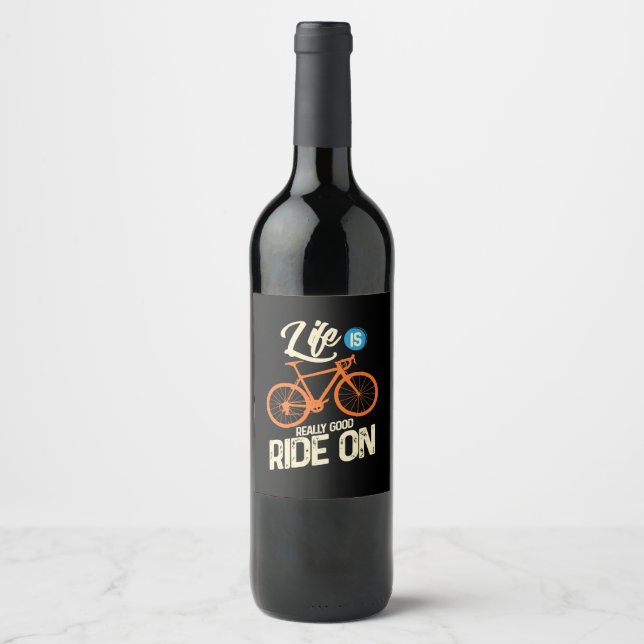 Cycling - Life Is Really Good Ride On Wine Label (Front)