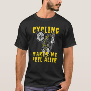 Cycling Makes me feel Alive Skeleton on Bicycle Pr T-Shirt