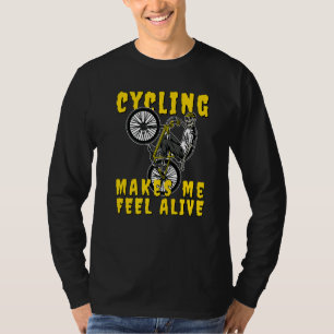 Cycling Makes me feel Alive Skeleton on Bicycle Pr T-Shirt
