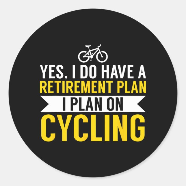 Cycling Retirement Plan Bike Cyclist Classic Round Sticker (Front)