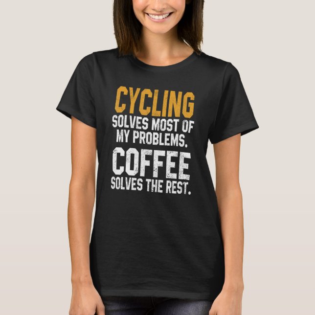 Cycling Solves My Problems Coffee Biker Spin Mount T-Shirt (Front)