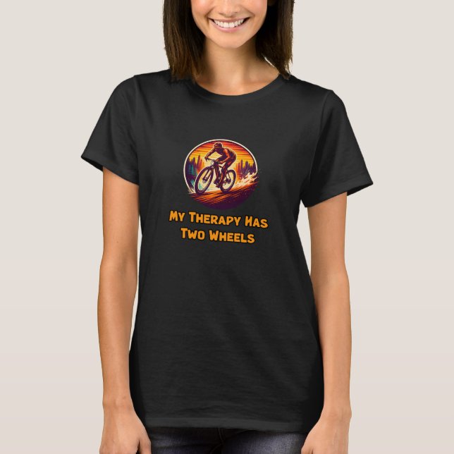 Cycling Therapy Two Wheels Personal Wellness T-Shirt (Front)