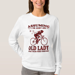 Cycling Woman Assuming I'm Just An Old Lady Was T-Shirt