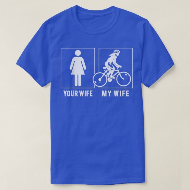 CYCLING  YOUR WIFE  MY WIFE  T-Shirt (Design Front)