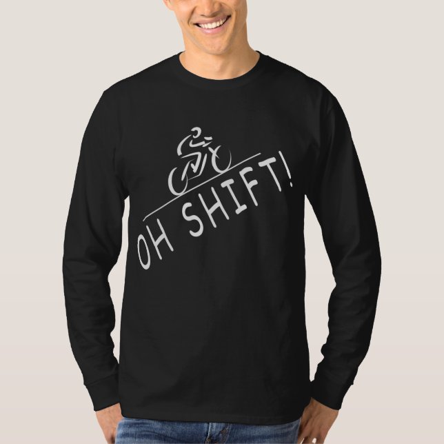 Cyclist Gifts Oh Shift Hilarious Bike Rider Bicycl T-Shirt (Front)