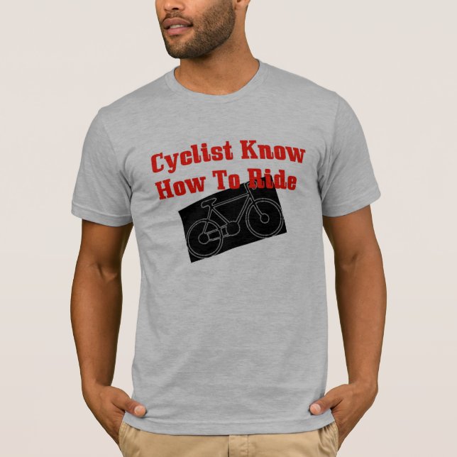 Cyclist know how to ride T-Shirt (Front)