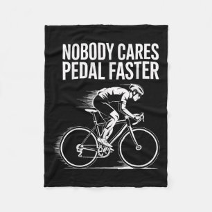 Cyclist Quote Motivational Design Nobody Cares Ped Fleece Blanket